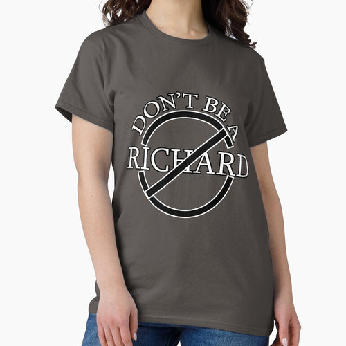 A Friendly Reminder: Don’t Be a Richard! by Suldaanstyle