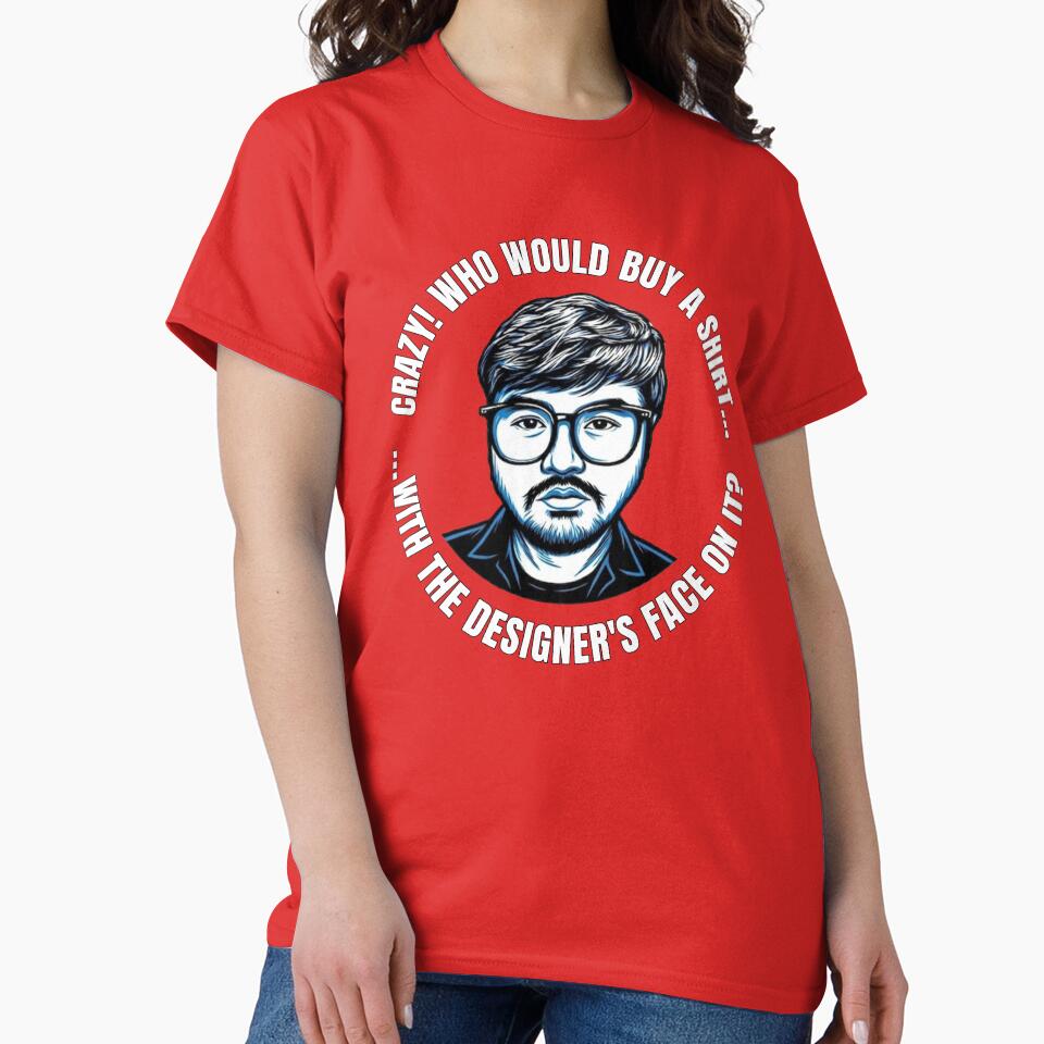 Funny Designer Face Quote T-Shirt by CHERN-CHOM