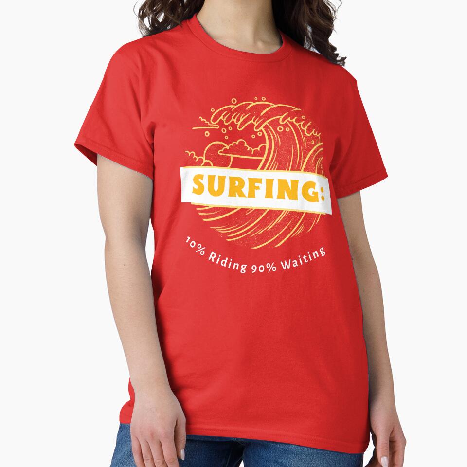 Surfing 10% Riding, 90% Waiting Surfboard T-Shirt by MilMillennial