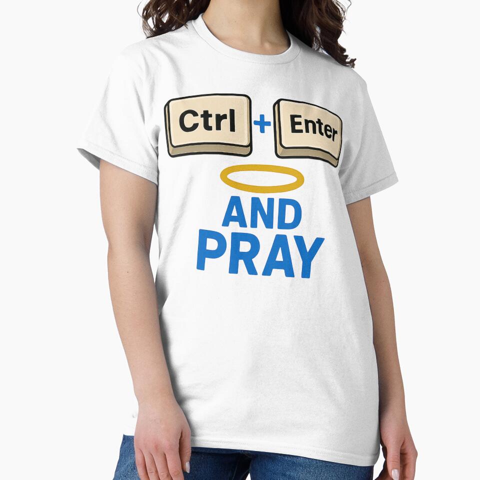 Ctrl+Enter And Pray Tech Meme for Programmers by Virelo