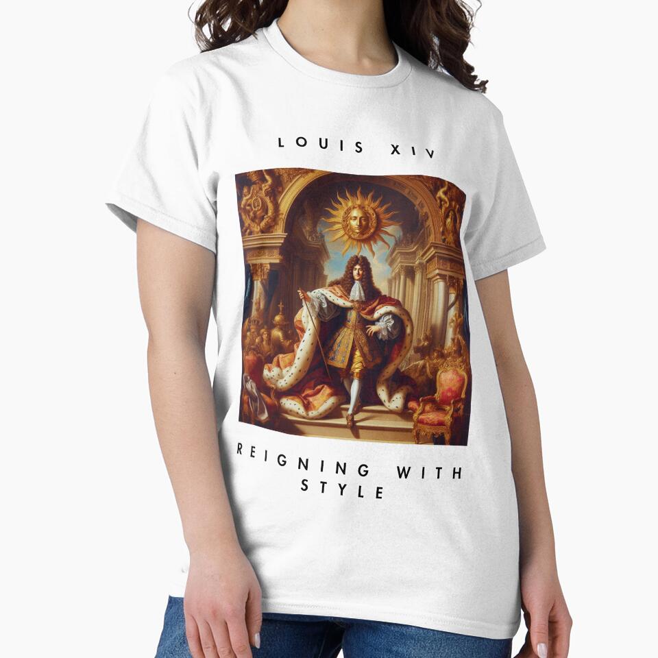 Louis XIV - Reigning With Style by LsTimelessTees