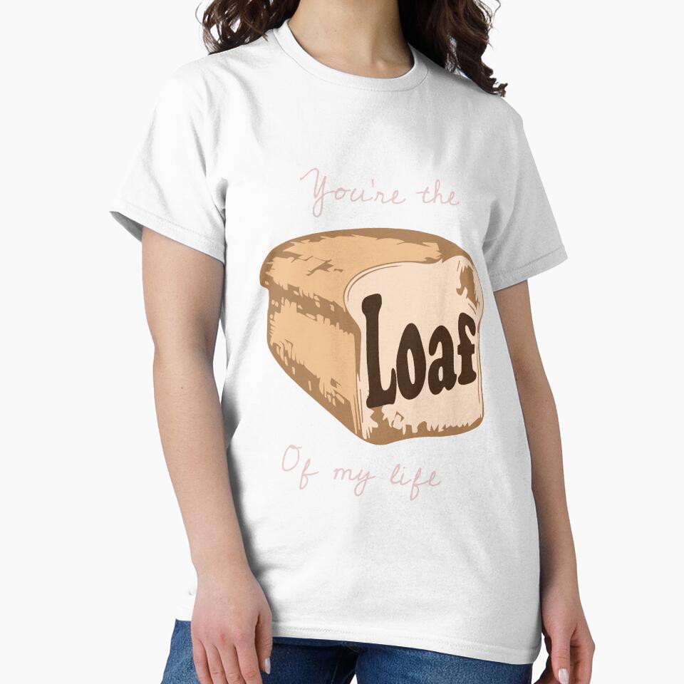 You are the Loaf of my Live Sourdough Funny Baker Baking by Rzelemenz