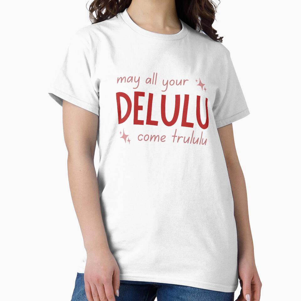May All Your Delulu Come Trululu✨ by MiaBellaGirl