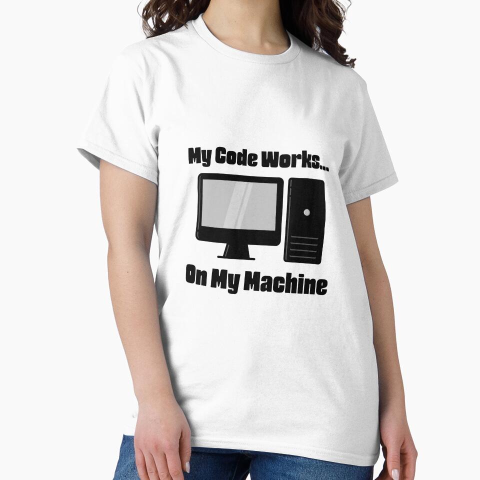 My Code Works On My Machine – Funny Programmer Computer Design for Developers by Ani-24