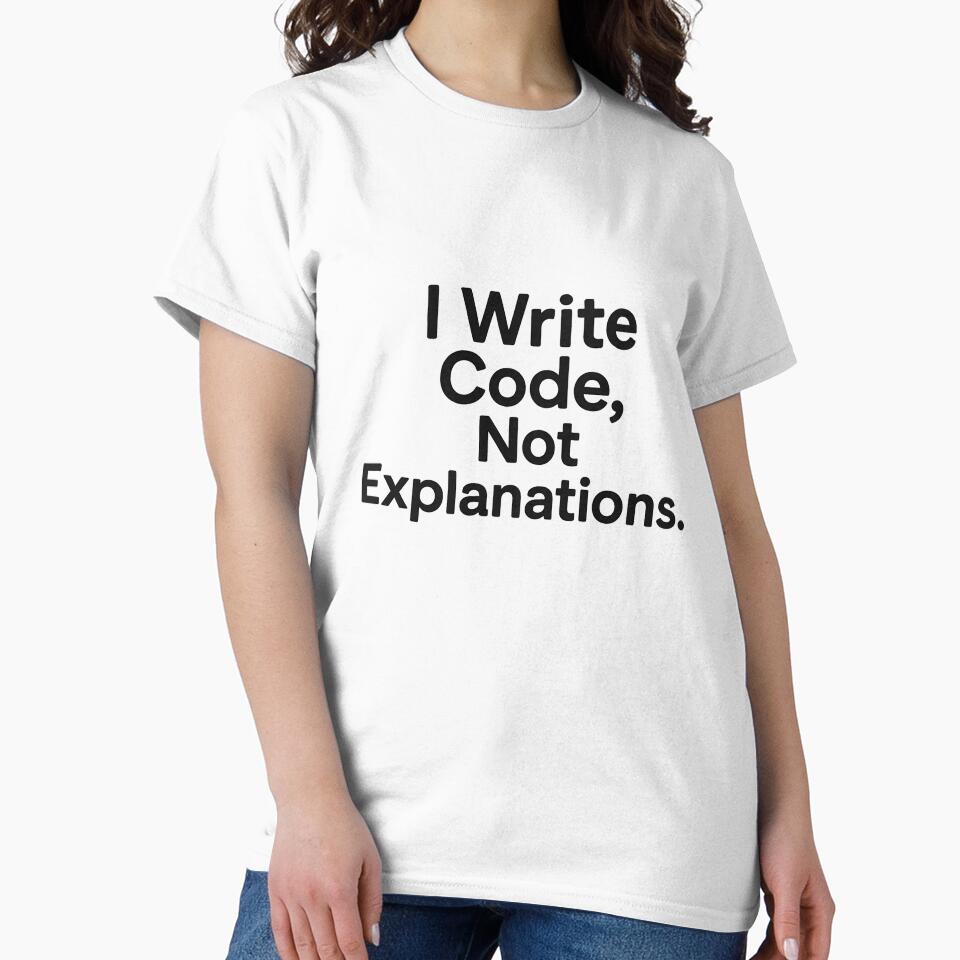 I Write Code, Not Explanations by techy-rrr
