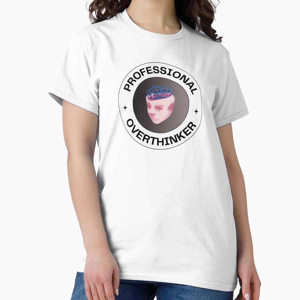 Overthinking | Professional Overthinker by PrintyRelatable