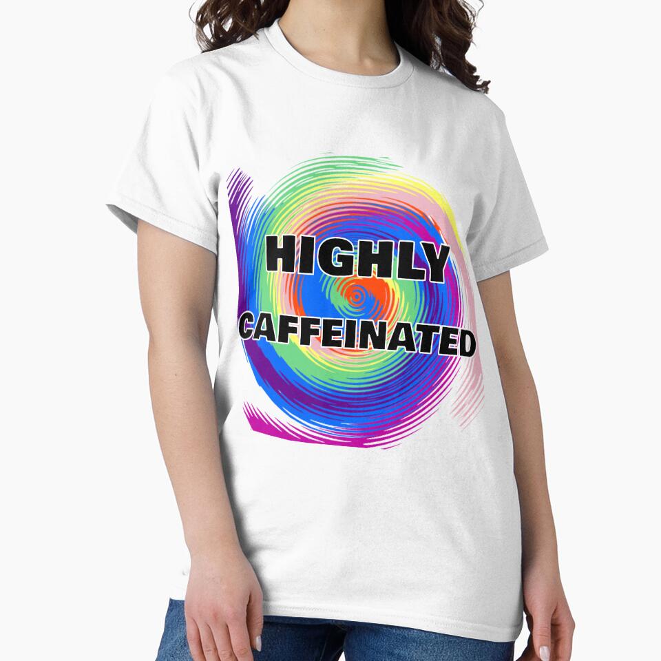Highly Caffeinated - Coffee Lovers by Digitalme Designs