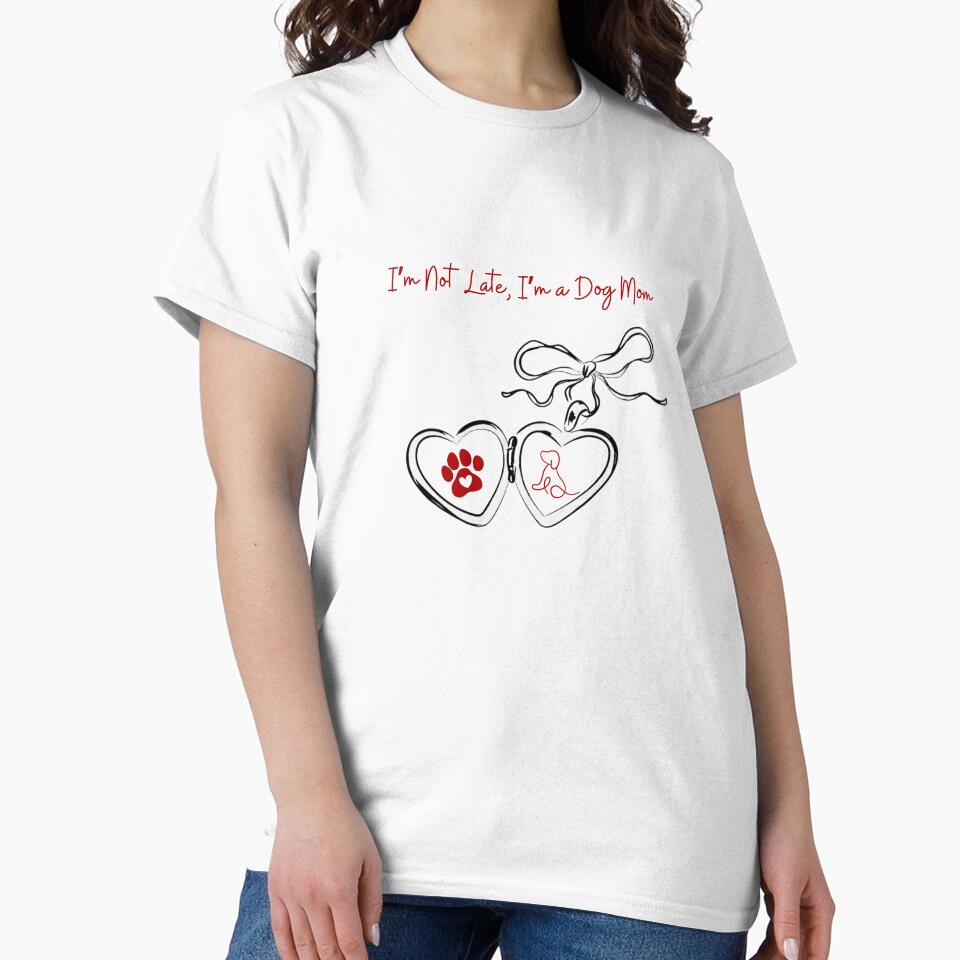 I’m Not Late, I am a dog mom – Funny Dog Lover Gift by MSHobbies