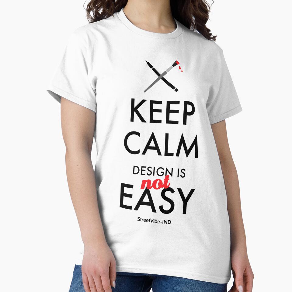 Keep Calm Design Is Not Easy Quote by StreetVibe-IND