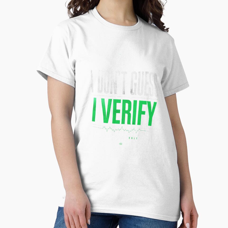 I Don’t Guess I Verify Shirt – Engineer & Data Analyst Humor Tee by IdentityThread