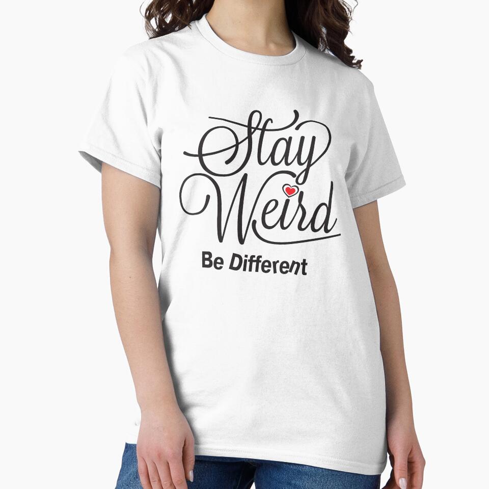 Stay Weird Be Different by CFox-Designs