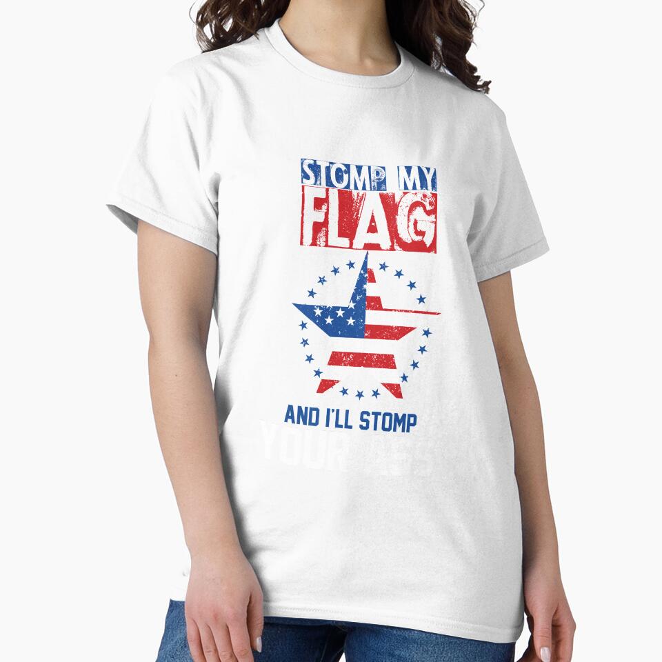 Stomp My Flag and I'll Stomp Your Ass T-Shirt by AllStarMerch