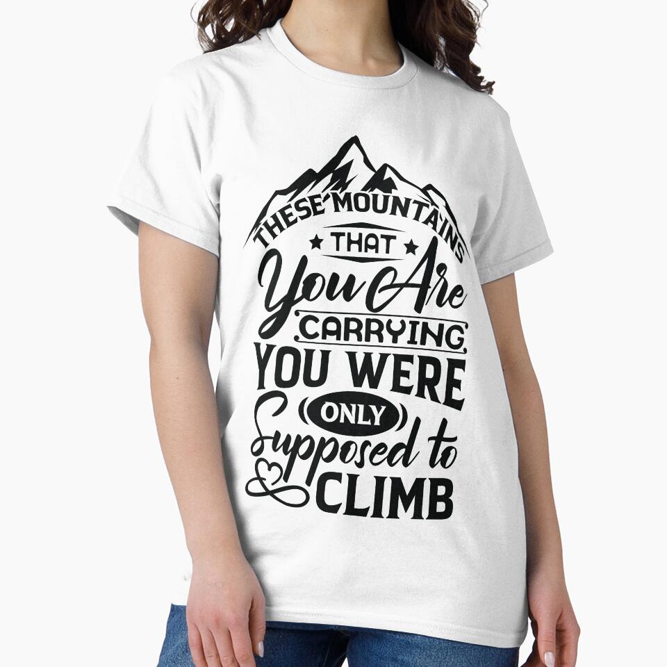 The mountains that you are carrying you were only supposed to climb. by Beefytee