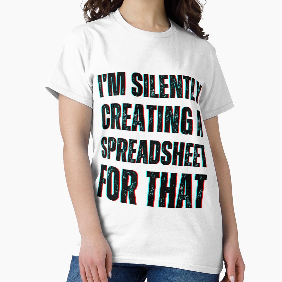 I'm Silently Creating A Spreadsheet For That by fattim3