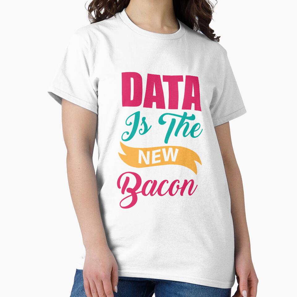 Data Is A New Bacon Data Scientist Typography by Silver Medal