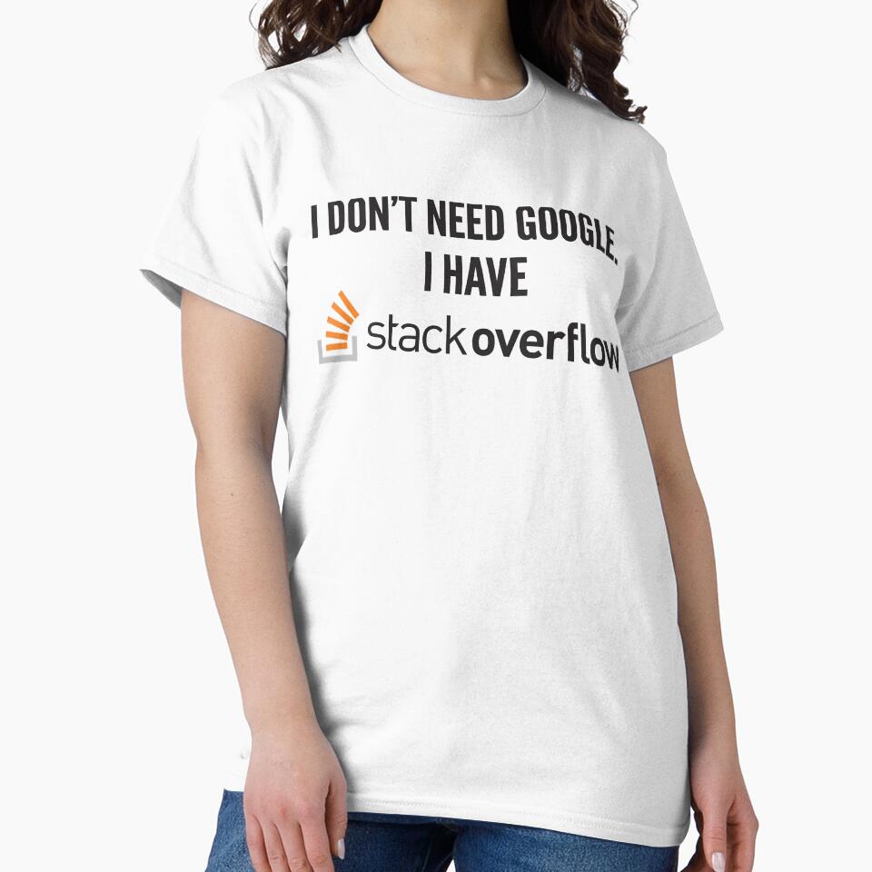 I don't need Google. I have Stack Overflow! by JVA-CC