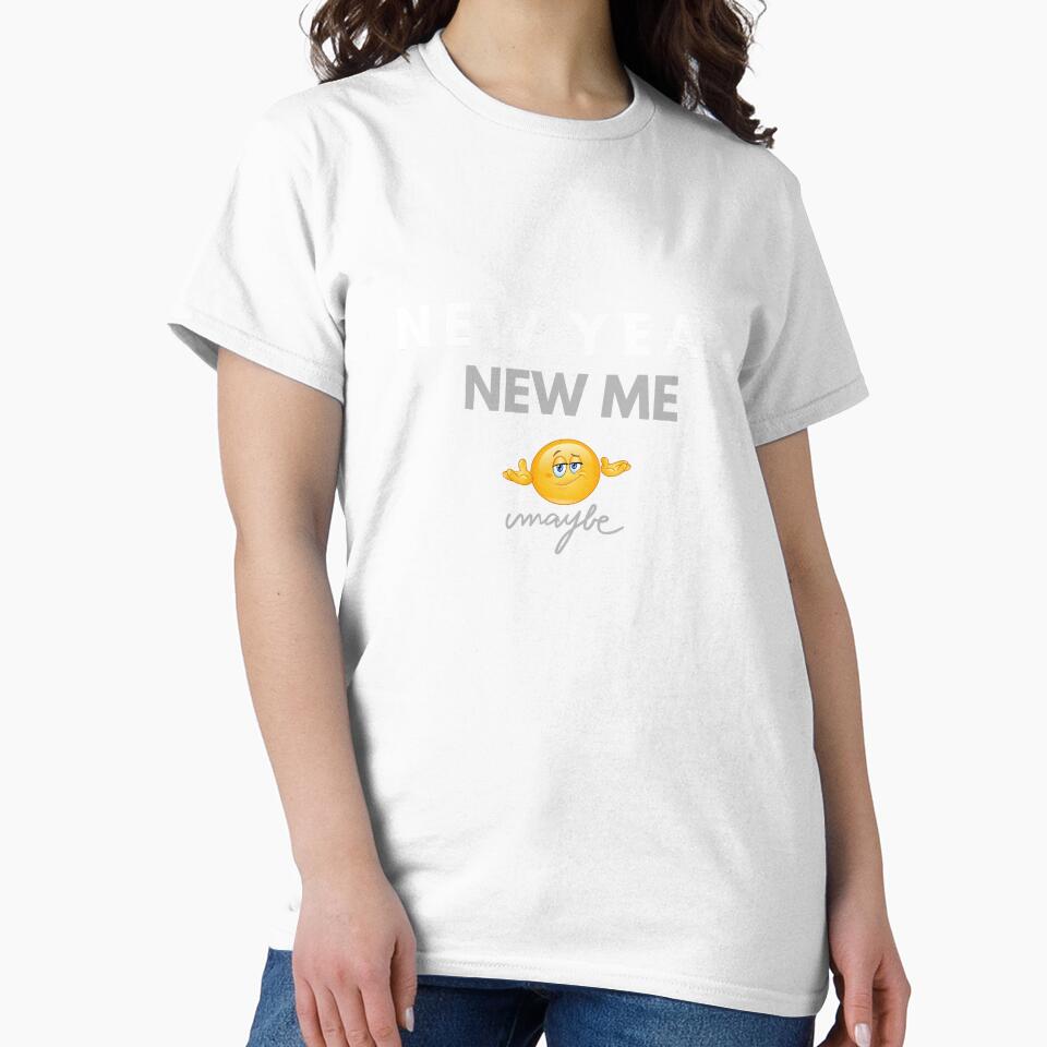 New Year New Me Maybe – Funny New Year Resolution Meme Shirt by glowtrendz