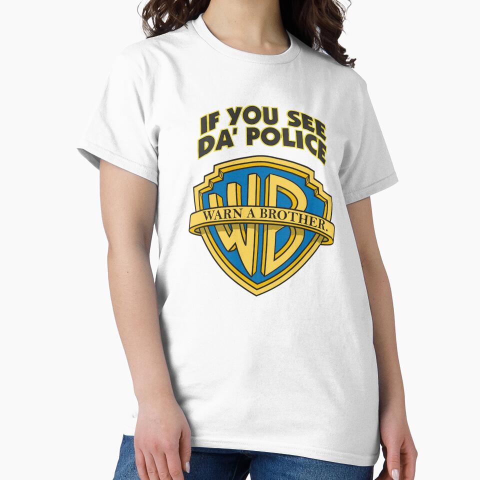 If You See Da Police Warn A Brother Funny T-Shirt by GrandPere69