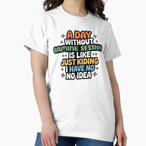 A Day Without Gaming Session Is Like Just Kidding - Cool & Funny Gaming Session Lover by Watsonarts