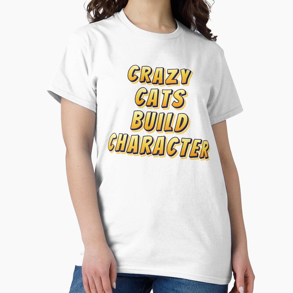 Crazy Cats Build Character by Crazy Before Cats