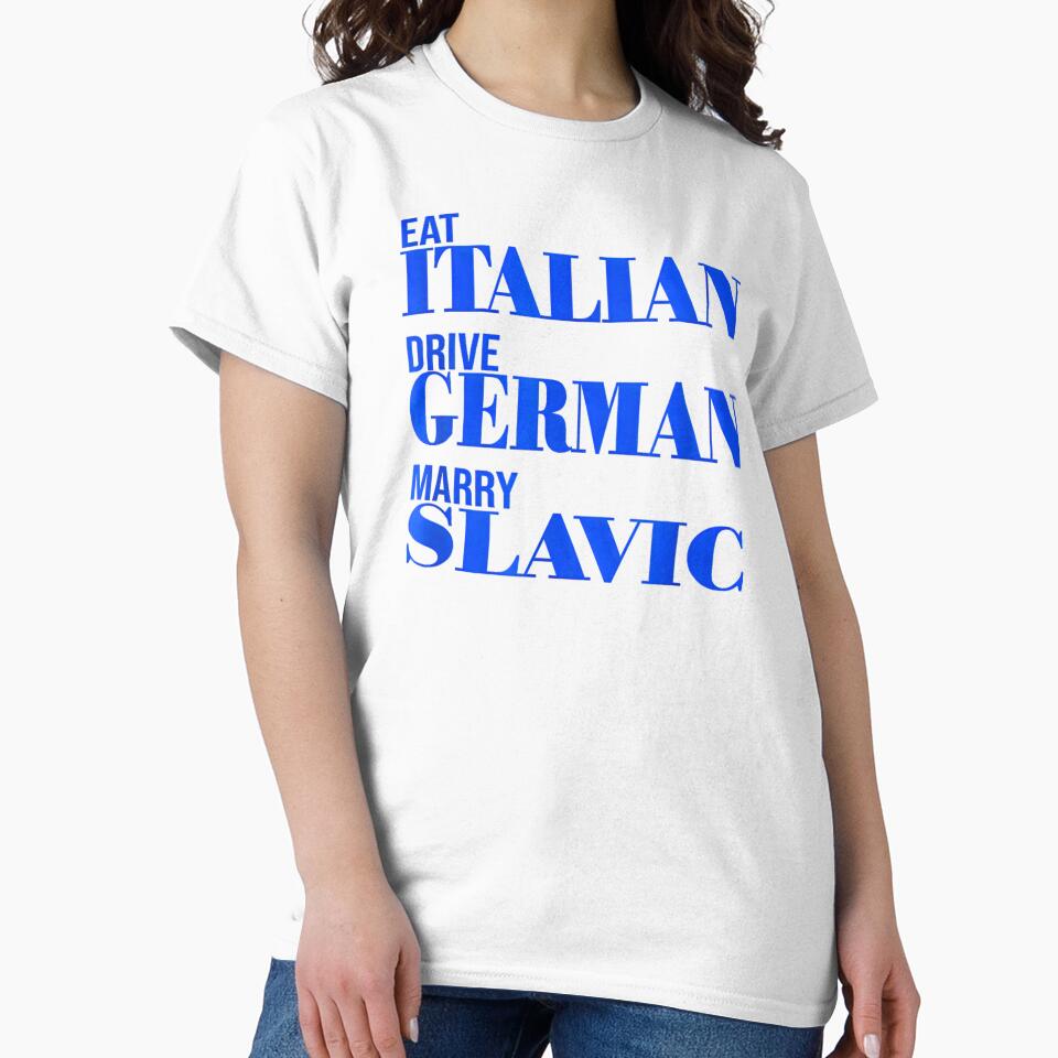 Eat Italian Drive German Marry Slavic Humor by Shobekshop