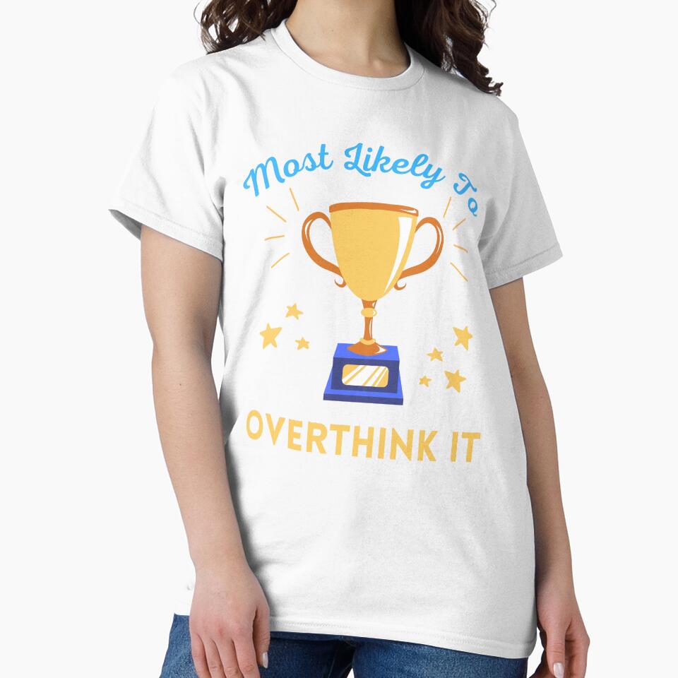"Most Likely To Overthink It" T-Shirt Design - Perfect for Deep Thinkers! by SimpliText