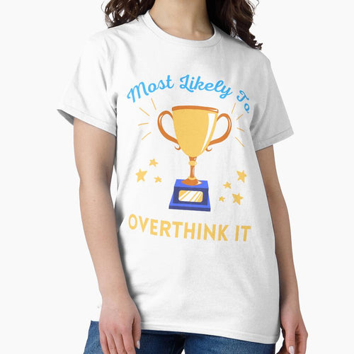 "Most Likely To Overthink It" T-Shirt Design - Perfect for Deep Thinkers! by SimpliText