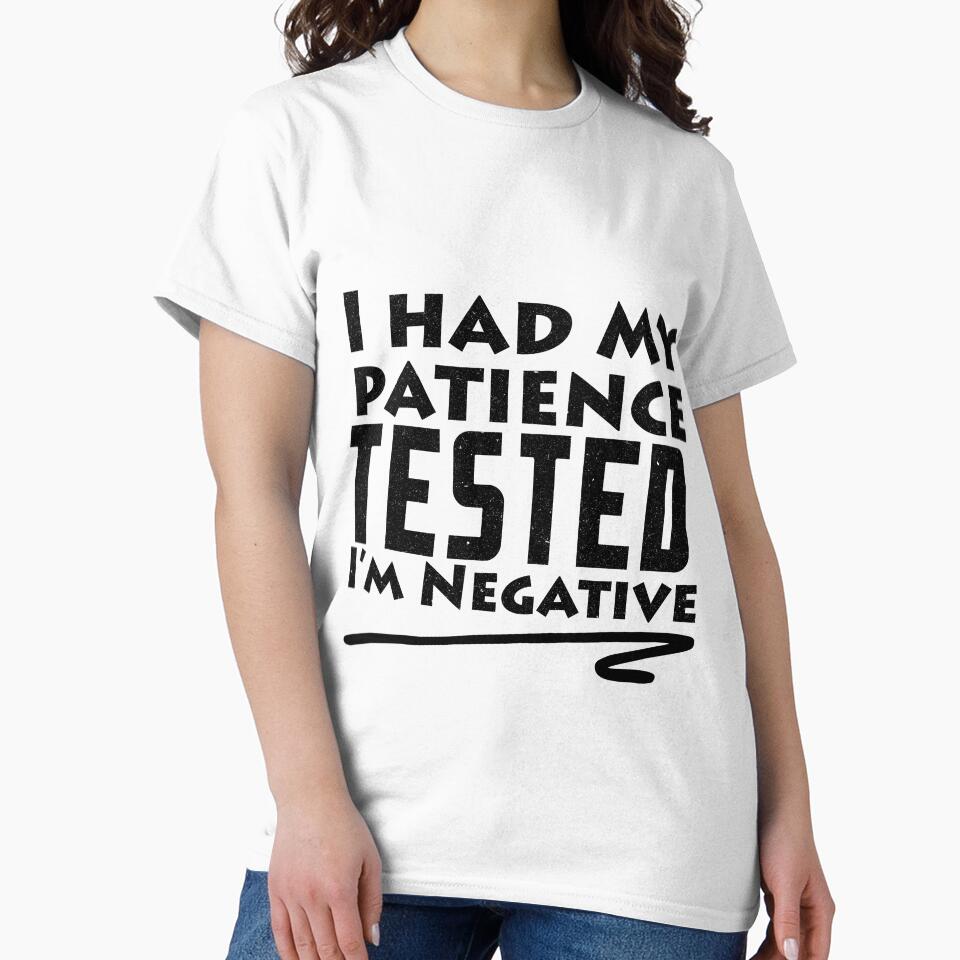 I Had My Patience Tested I'm Negative Funny Sarcastic by Eddie SH