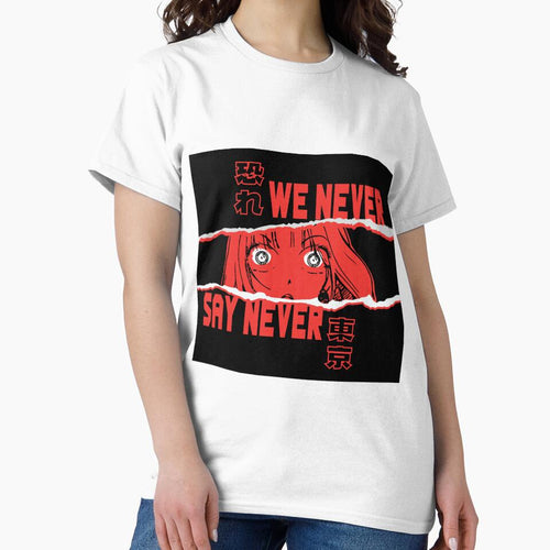 "We never say never" Anime T-shirt by DarknessKun