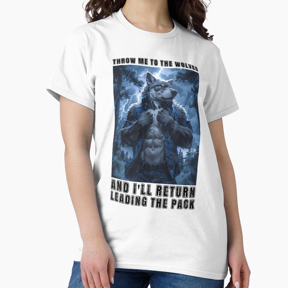 Throw Me To The Wolves And I'll Return Leading The Pack by RockFireMerch