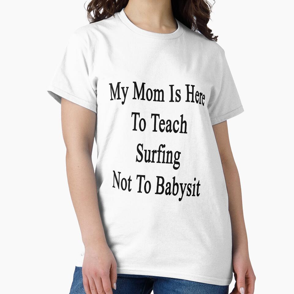 My Mom Is Here To Teach Surfing Not To Babysit by supernova23