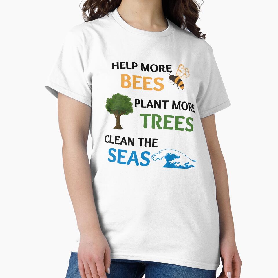 Help More Bees Plant More Trees Clean The Seas by momsnpops