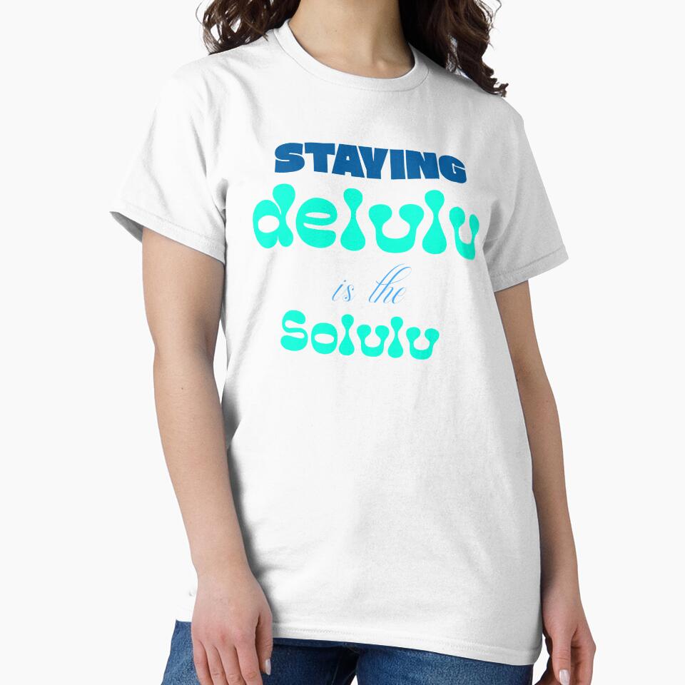 Staying Delulu Is The Solulu by ProEf