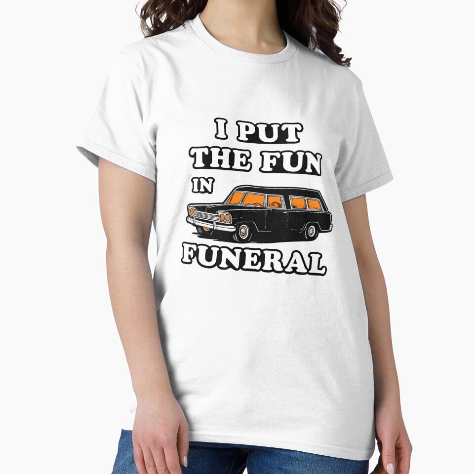I Put The Fun In Funeral Funny Dark Humor Gothic Hearse Design by Ekonolotie