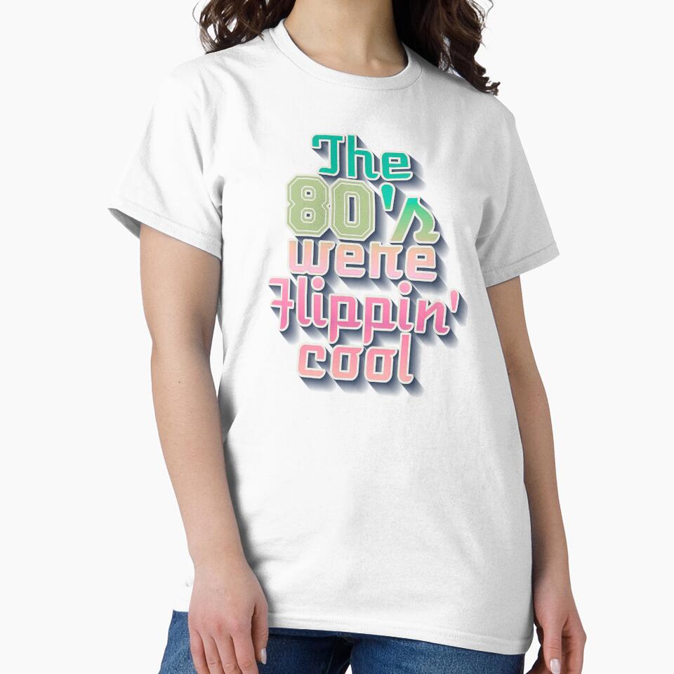 Fun And Cool The 80's Were Flippin' Cool, Colorful Retro Style Design by TrulyEpoque