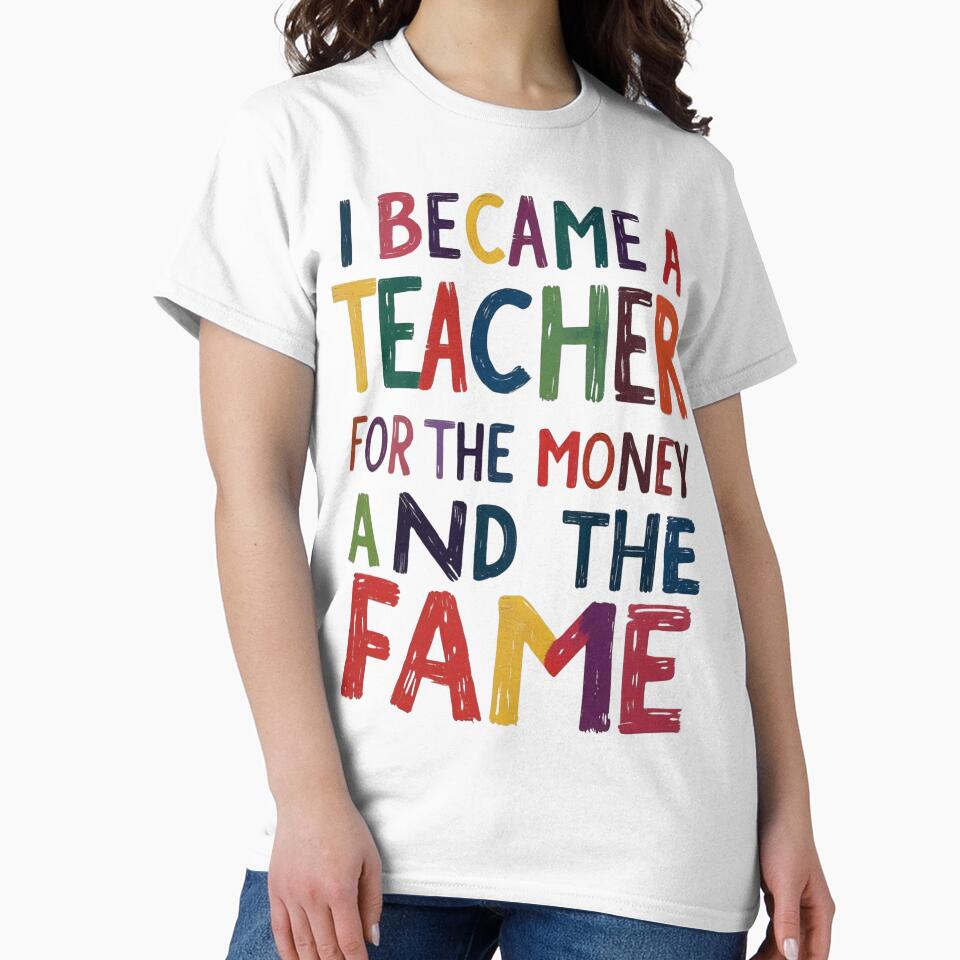 "I became a Teacher for the Money and the Fame" by Sketch-Shack