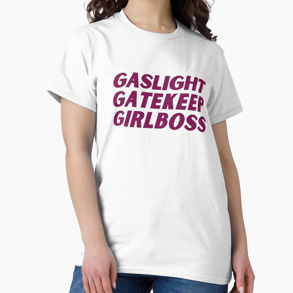 gaslight gatekeep girlboss by nevertheless-