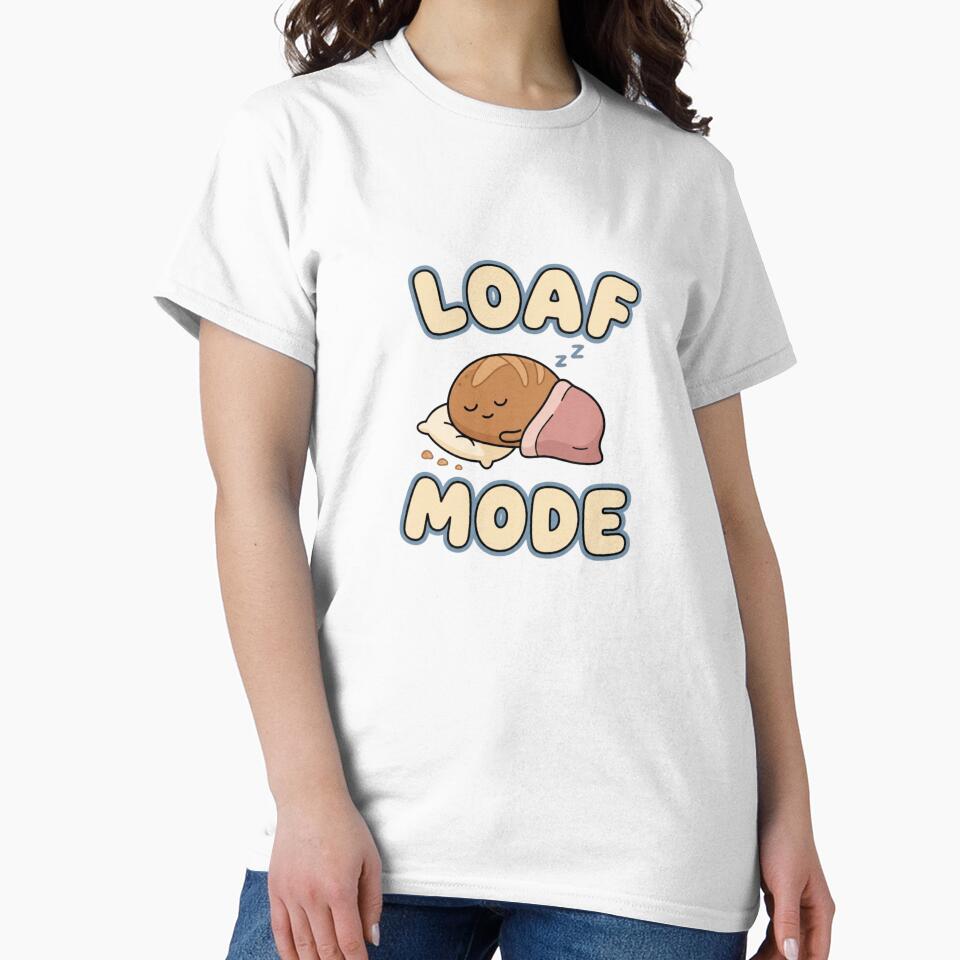 Loaf Mode Cute Bread Humor by GoofyShopp
