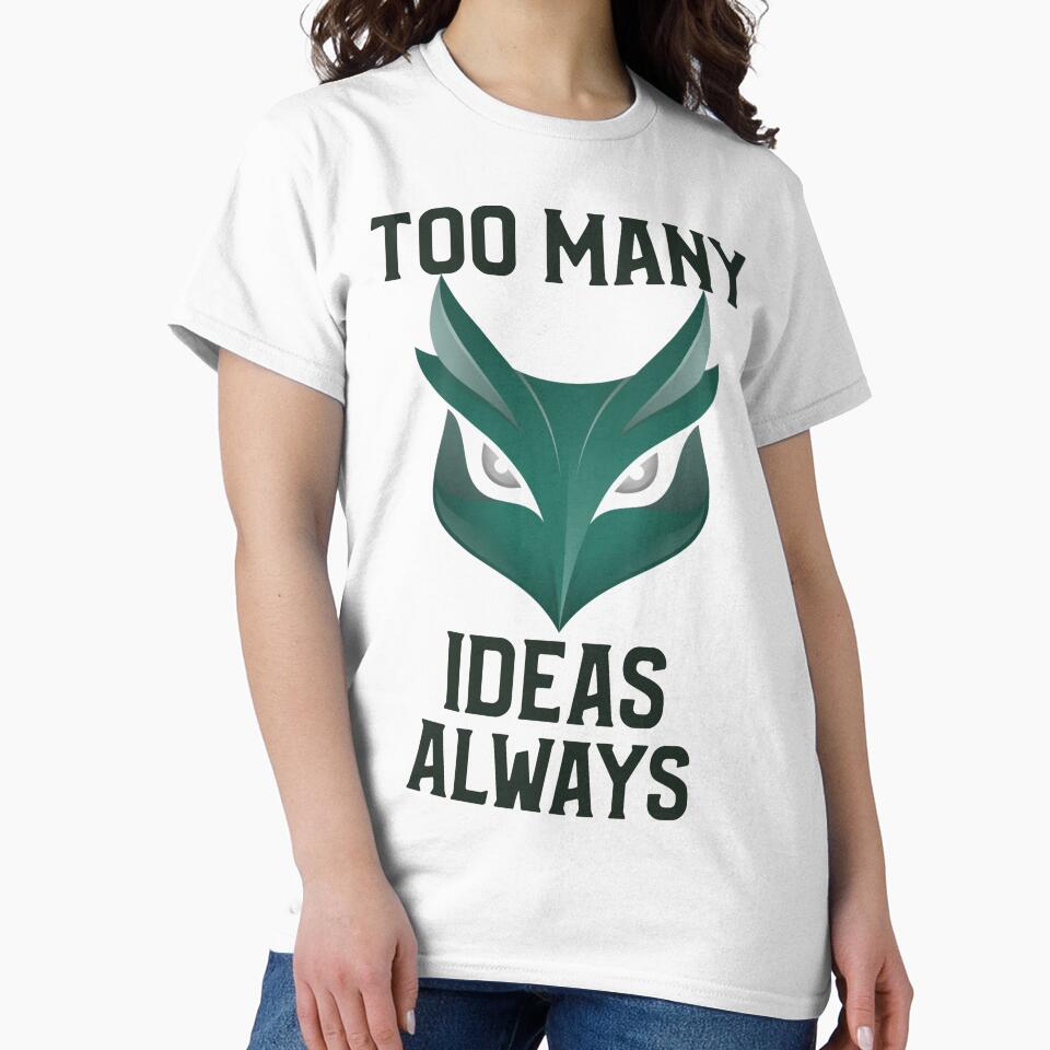 Too Many Ideas Always Creative Hobby Chaos by OLIVETEES