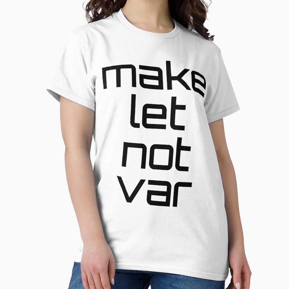 Make let not var - funny gift for web developers by hyggekrog