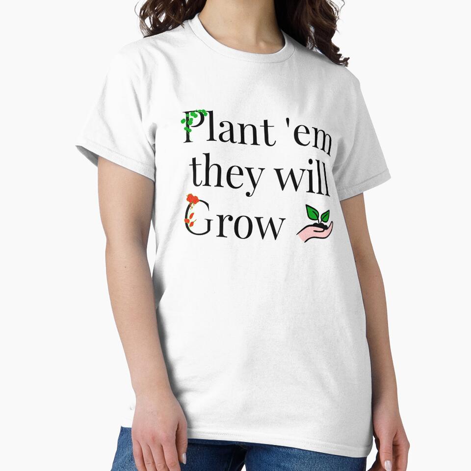 Plant em they will grow by mike7henry