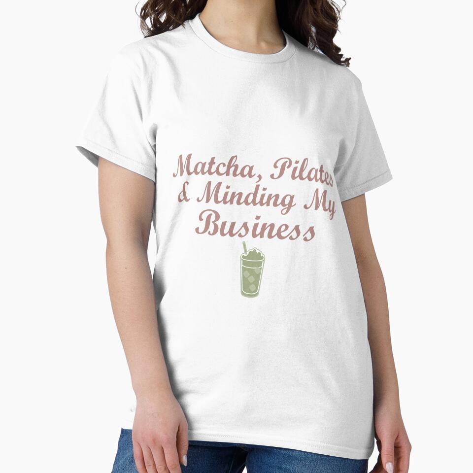 Matcha Pilates and Minding My Business Funny Wellness Quote by Joshbrowny