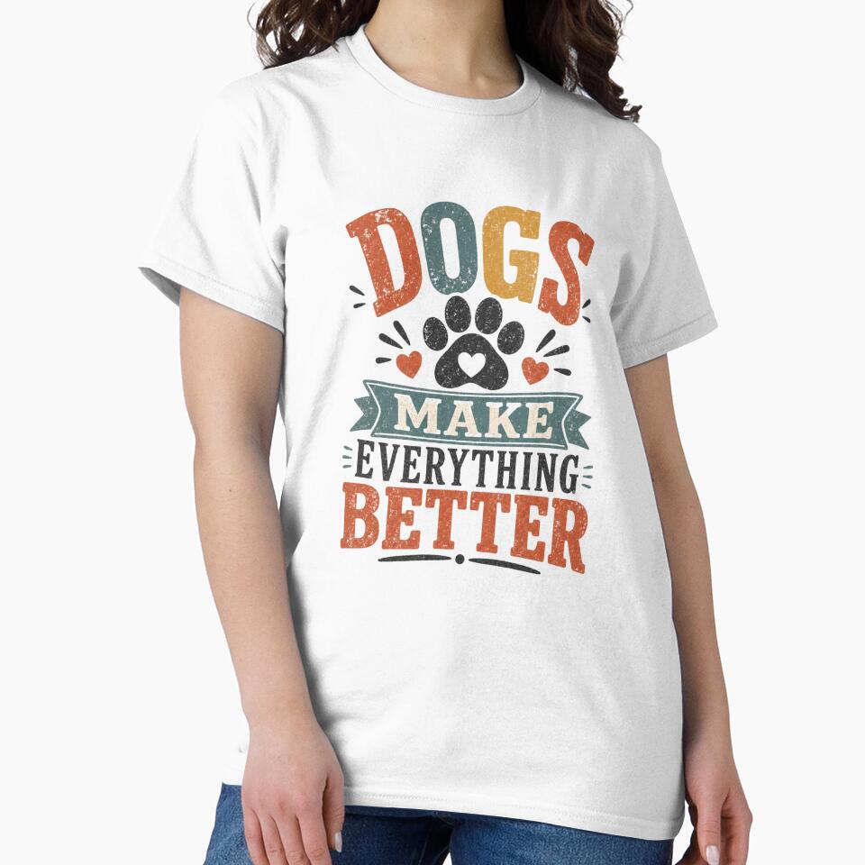 Dogs Make Everything Better Cute Dog Lover Shirt by DailyTrendFinds