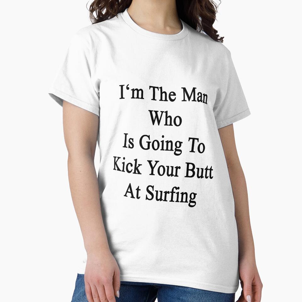 I'm The Man Who Is Going To Kick Your Butt At Surfing by supernova23