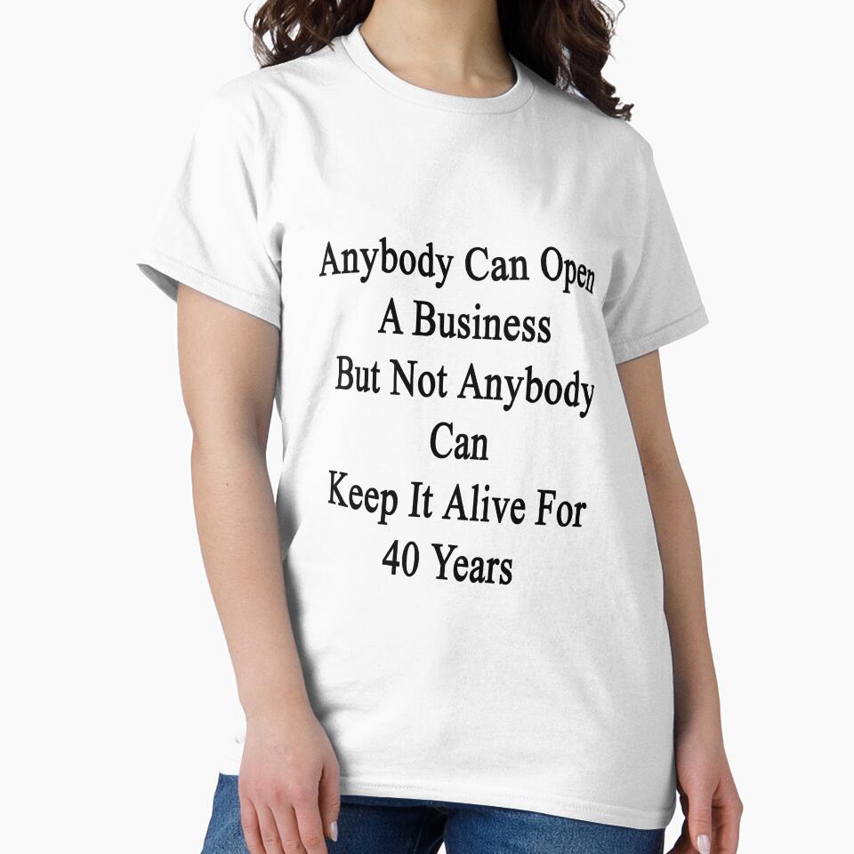 Anybody Can Open A Business But Not Anybody Can Keep It Alive For 40 Years by supernova23