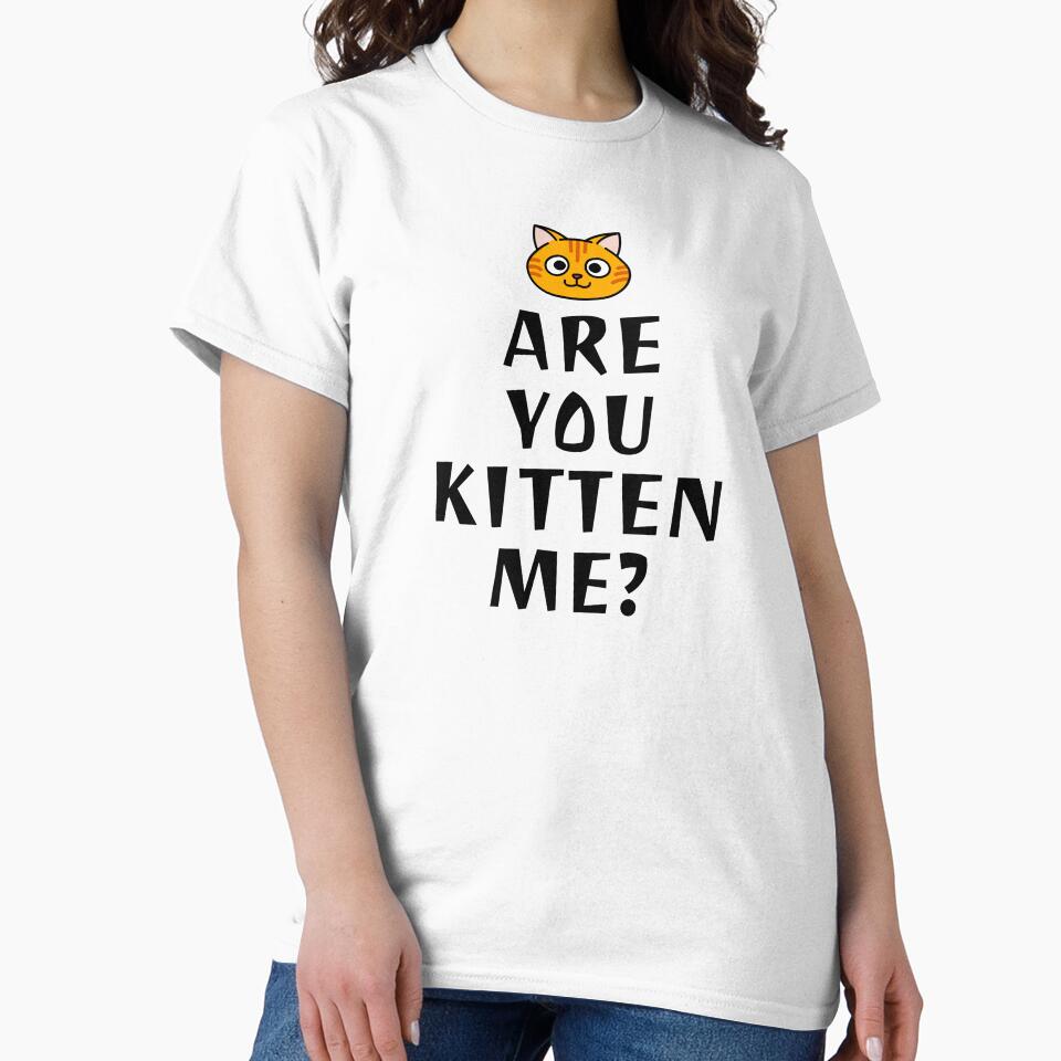 Are You Kitten Me? Are You Kidding Me Cat Lover Cat Lady Tshirt Sweatshirt Sticker by ProjectHippie