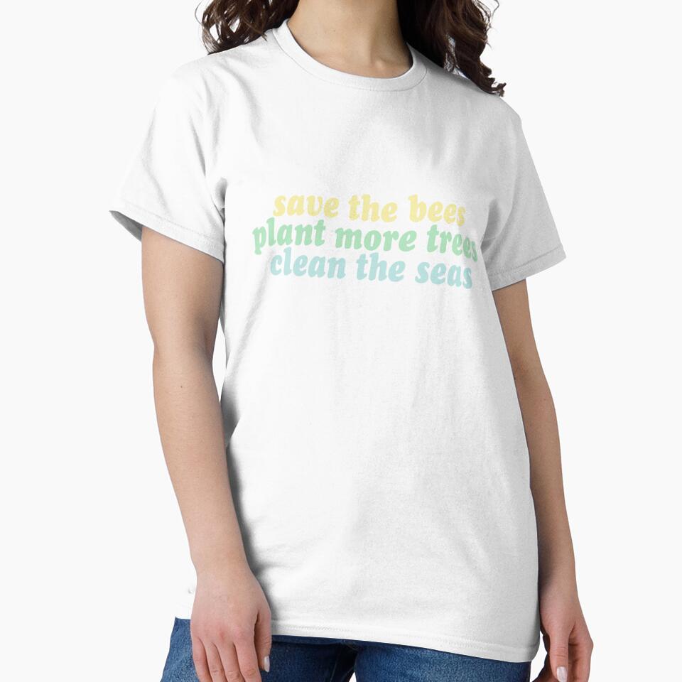save the bees, plant the trees, clean the seas by clairesnation