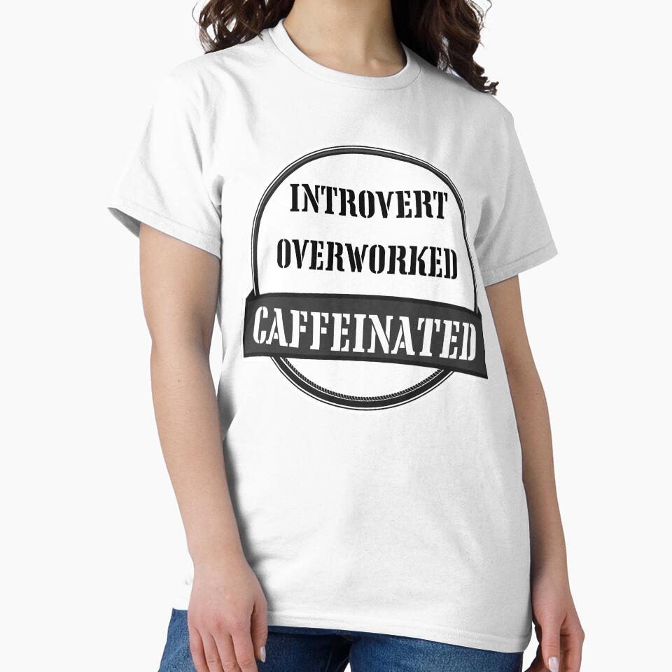 Introvert Overworked Caffeinated – Funny Burnout Coffee Shirt by ChameraDesign