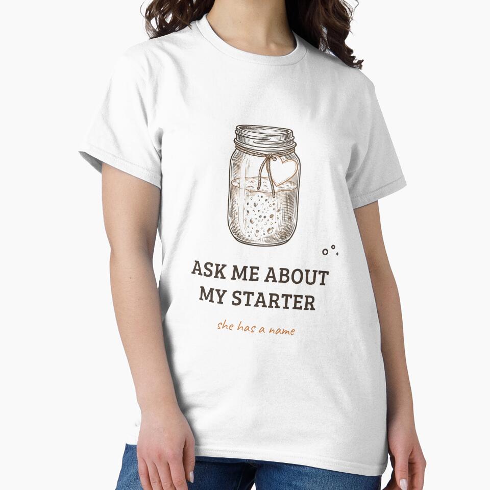 Ask Me About My Starter - Funny Sourdough Baker Design by OneMoreClub
