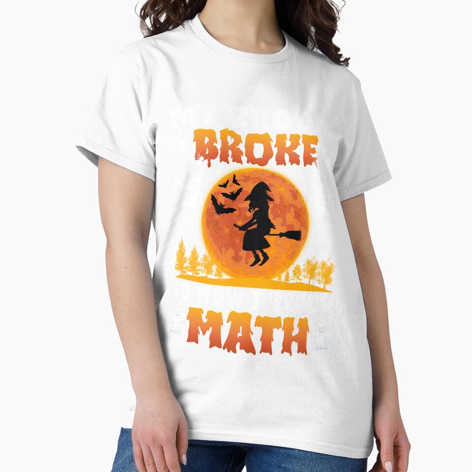 My Broom Broke So Now I Teach Math Halloween Math Teacher Costume by 1Designology1